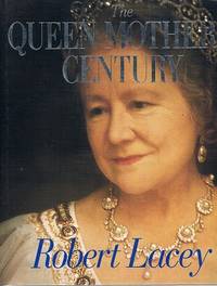 The Queen Mother&#039;s Century by Lacey Robert - 1999