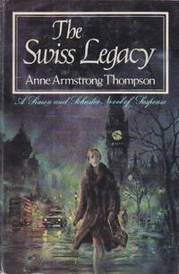 The Swiss Legacy by Thompson, Anne Armstrong - 1974