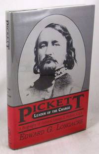 Leader of the Charge: A Biography of General George E. Pickett, C.S.A