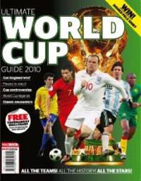 Ultimate World Cup Guide 2010 by Dennis Publishing - 2010-08-09