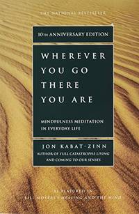 cover of Wherever You Go, There You Are: Mindfulness Meditation in Everyday Life