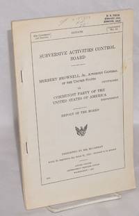 image of Subversive Activities Control Board. Herbert Brownell, Jr., Attorney General of the United States, petitioner, v. Communist Party of the United States of America, respondent. Report of the board