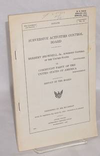 Subversive Activities Control Board. Herbert Brownell, Jr., Attorney General of the United States, petitioner, v. Communist Party of the United States of America, respondent. Report of the board