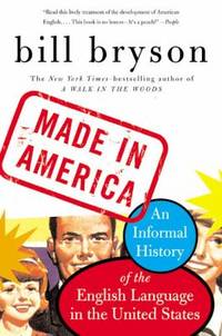 Made in America : An Informal History of the English Language in the United States