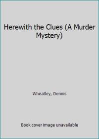 Herewith the Clues (A Murder Mystery)