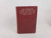 The Woman Thou Gavest Me Being the Story of Mary O Neill by Hall Caine - 1913