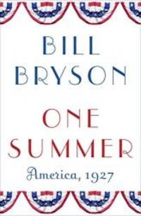 One Summer: America, 1927 by Bill Bryson - 2013-04-02