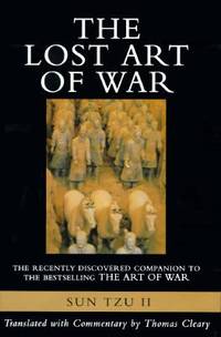 The Lost Art of War : The Recently Discovered Companion to the Bestselling The Art of War