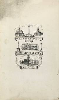 The Stranger in Baltimore: A New Hand-Book, containing a general description of the City of Baltimore and its notable localities, with other Information interesting to both Citizens and Strangers. [Weishampel's New Monumental City Guide]