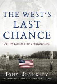 The West's Last Chance : Will We Win the Clash of Civilizations?