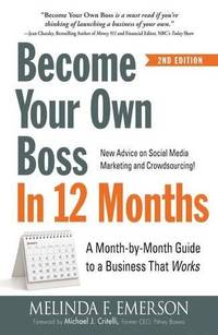 Become Your Own Boss in 12 Months: A Month-by-Month Guide to a Business that Works