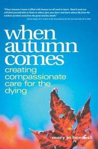 When Autumn Comes : Creating Compassionate Care for the Dying
