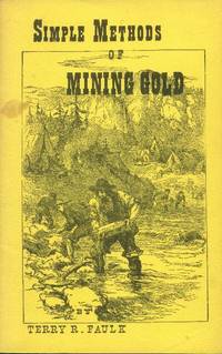 Simple Methods of Mining Gold by Terry R Faulk - Paperback - First Printing - 1969 - from Paperback Recycler (SKU: 46493)