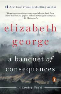 A Banquet of Consequences : A Lynley Novel by Elizabeth George - 2016