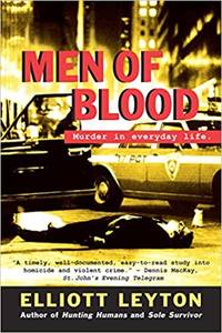 Men of Blood: Murder in Everyday Life by Elliott Leyton - 2002-10-01