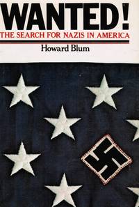 Wanted! The Search for Nazis in America by Blum, Howard - 1976