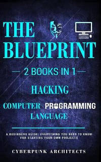 Hacking & Computer Programming Languages: 2 Books in 1: The Blueprint: Everything You Need to...