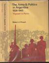 The Army & Politics in Argentina 1928 - 1945: Yrigoyen to Peron