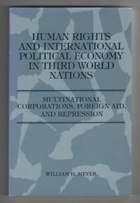 Human Rights and International Political Economy in Third World Nations  Multinational Corporations, Foreign Aid, and Repression