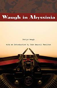 Waugh in Abyssinia From Our Own Correspondent