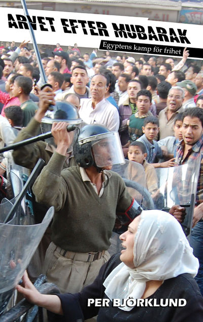 Arvet efter Mubarak. Egyptens kamp för frihet.…