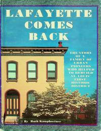 Lafayette Comes Back: The Story of a Family of Urban Pioneers Who Helped to Rebuild St. Louis...