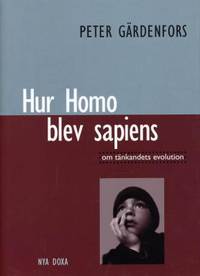 Hur Homo blev sapiens. Om tänkandets evolution.