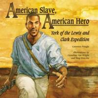 American Slave, American Hero : York of the Lewis and Clark Expedition