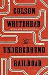The Underground Railroad (Pulitzer Prize Winner) (National Book Award Winner) (Oprah's Book...
