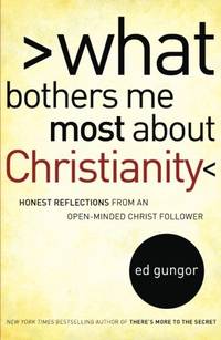 What Bothers Me Most about Christianity: Honest Reflections from an Open-Minded Christ Follower