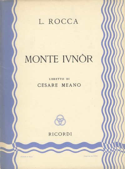 Monte Ivnòr. 3 Atti di Cesare Meano Ispirati al romanzo "I 40 giorni del Musa Dagh" di Franz Werfel. Riduzione dell'Autore per Canto e Pianoforte. [Piano-vocal score]
