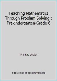 Teaching Mathematics Through Problem Solving: Prekindergarten-Grade 6