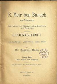 R. MEÏR BEN BARUCH AUS ROTHENBURG: SEIN LEBEN UND WIRKEN, SEINE SCHICKSALE UND SCHRIFTEN;...