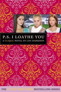 P. S. I Loathe You by Lisi Harrison - 2009