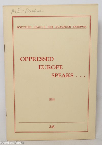 Oppressed Europe Speaks. Congress of Delegates of the Oppressed European Nations convoked under the auspices of The Scottish League for European Freedom with the assistance of The Central European Federal Club, London