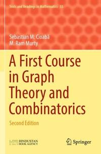 A First Course in Graph Theory and Combinatorics : Second Edition