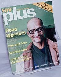 HIV Plus: research + treatment; #4, June 1999; Road warriors by D'Adesky, Anne-Christine, editor, Emily Bass, Cindra Feuer, et al - 1999