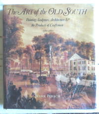 cover of The Art of the Old South: Painting, Sculpture, Architecture & the Products of Craftsmen 1560-1860