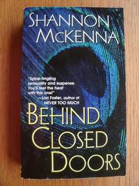 Behind Closed Doors by Shannon McKenna - Paperback - First paperback edition later printing - 2003 - from Scene of the Crime Books, IOBA (SKU: biblio15420)