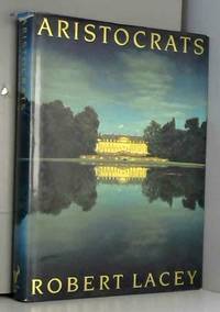 Aristocrats by Robert Lacey - 1983