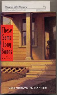 These Same Long Bones by Gwendolyn M PARKER - First Edition - 1994 - from Between the Covers- Rare Books, Inc. ABAA (SKU: 394557)