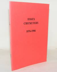 ESSEX CRICKETERS 1876 - 1986