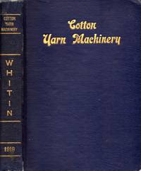 Illustrated and Descriptive Catalog of Whitin Cotton Yarn Machinery and Handbook of Useful Information For Overseers Iand Operatives by [Whitin Machine Works] - 1919