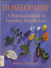 Homeopathy: A Practical Guide to Everyday Health Care