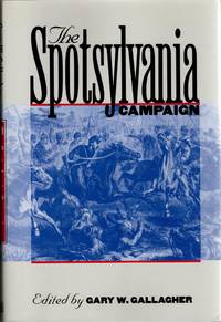 [SIGNED] [CIVIL WAR] THE SPOTSYLVANIA CAMPAIGN [MILITARY CAMPAIGNS OF THE CIVIL WAR SERIES}