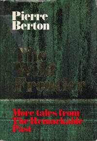 Wild Frontier Remarkable by Pierre Berton - First edition - 1978 - from 3 R's Books and Antiques (SKU: R1819)