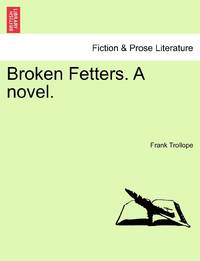 Broken Fetters. A novel.