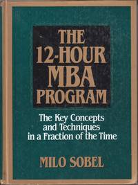 The 12-Hour MBA Program The Key Concepts and Techniques in a Fraction of  the Time