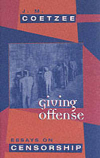 Giving Offense: Essays on Censorship