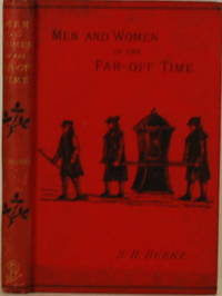 MEN AND WOMEN AS THEY APPEARED IN THE FAR-OFF TIME by S. H Burke - First Edition - 1884 - from Gravelly Run Antiquarians (SKU: 16502)